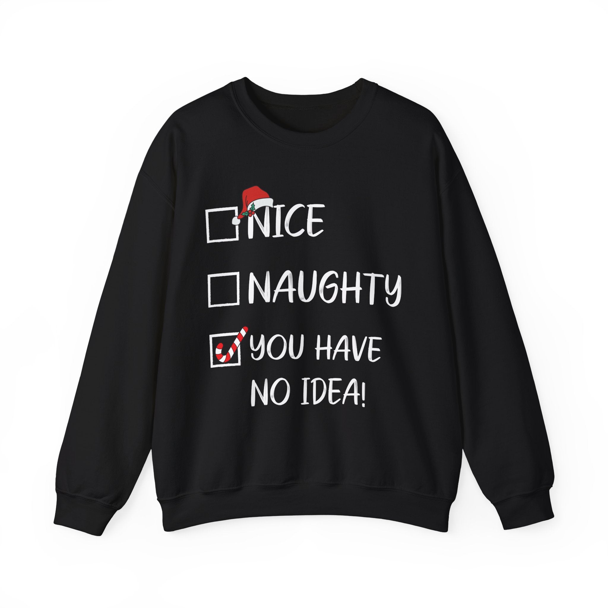 Nice Naught You Have No Idea - Graphic Sweatshirt