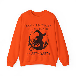 Buckle Up Buttercup, You Just Flipped My Witch Switch - Sweatshirt