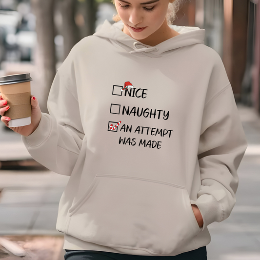 Nice, Naughty, An Attempt Was Made Hooded Sweatshirt 🎄
