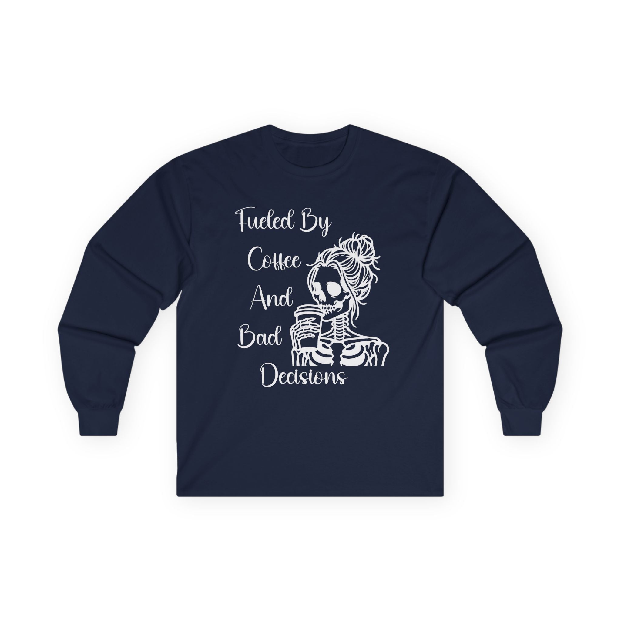 Fueled By Coffee and Bad Decisions - Long Sleeve Tee