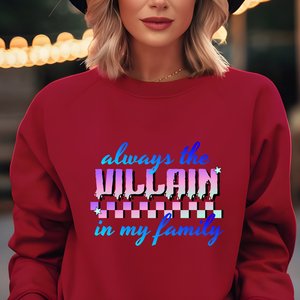 Always The Villain In My Family - Graphic Sweatshirt