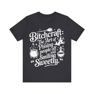 Bitchcraft: The Art of Pissing People Off and Smiling Sweetly Tee