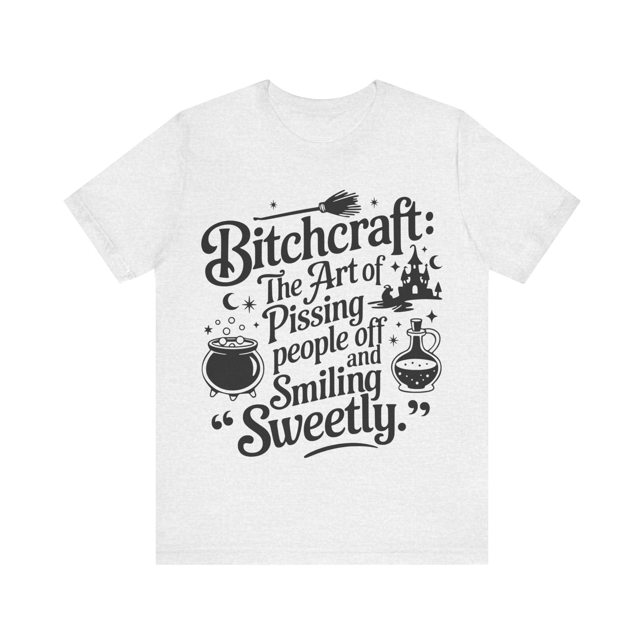 Bitchcraft: The Art of Pissing People Off and Smiling Sweetly Tee