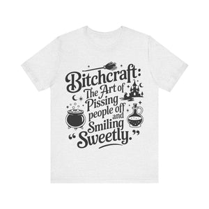 Bitchcraft: The Art of Pissing People Off and Smiling Sweetly Tee