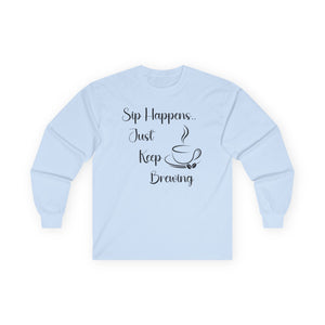 Sip Happens Just Keep Brewing - Long Sleeve Graphic Tee