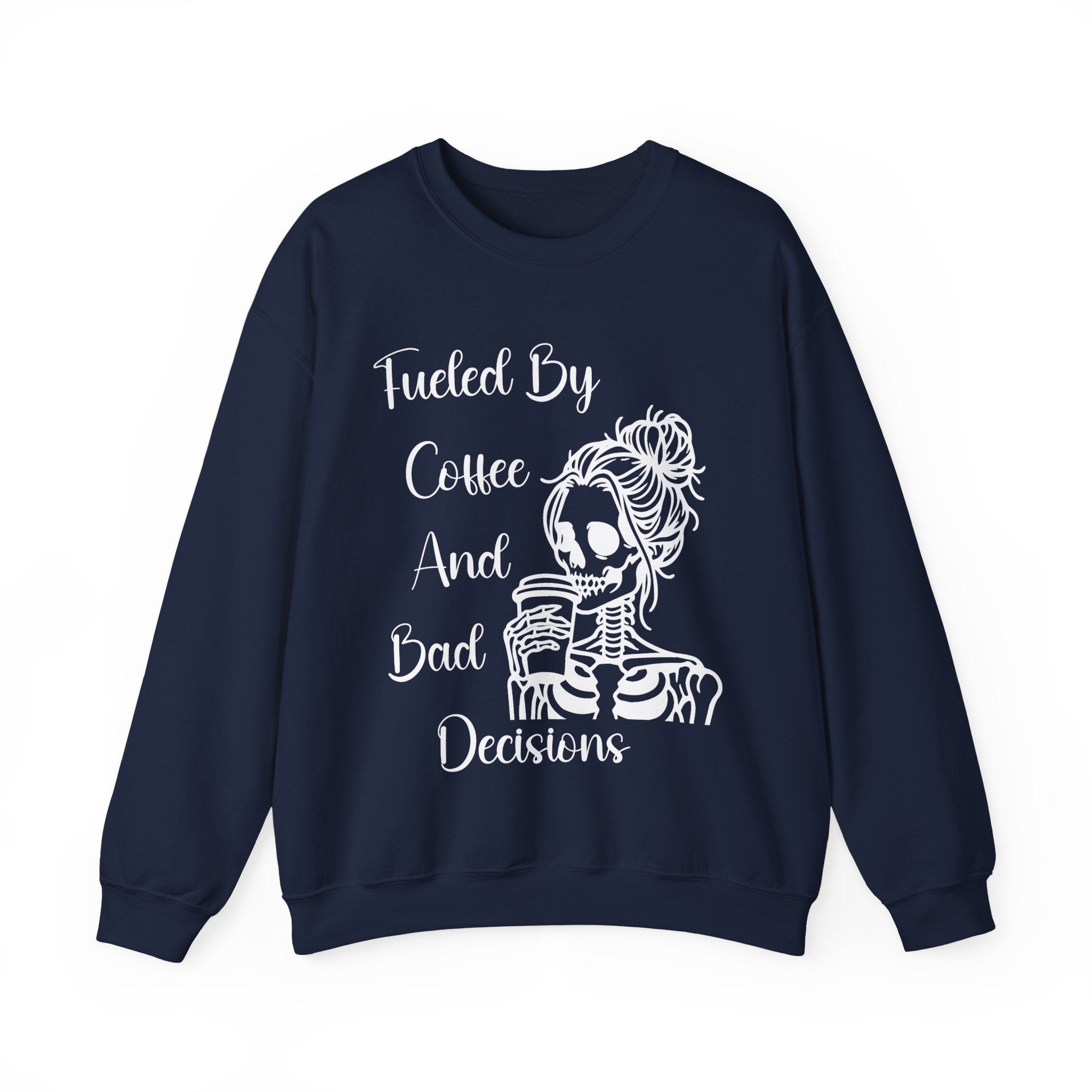 Fueled By Coffee and Bad Decisions - Graphic Sweatshirt