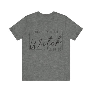 There's A Little Witch In All Of Us Graphic Tee