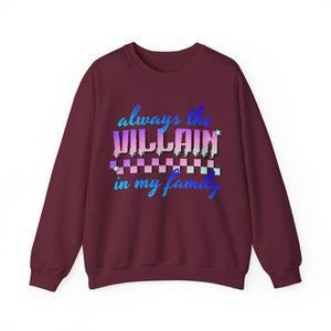 Always The Villain In My Family - Graphic Sweatshirt