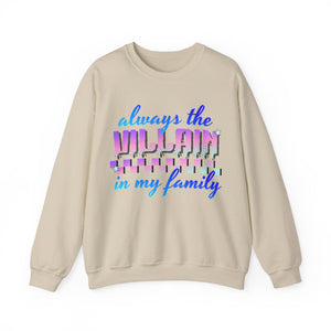 Always The Villain In My Family - Graphic Sweatshirt