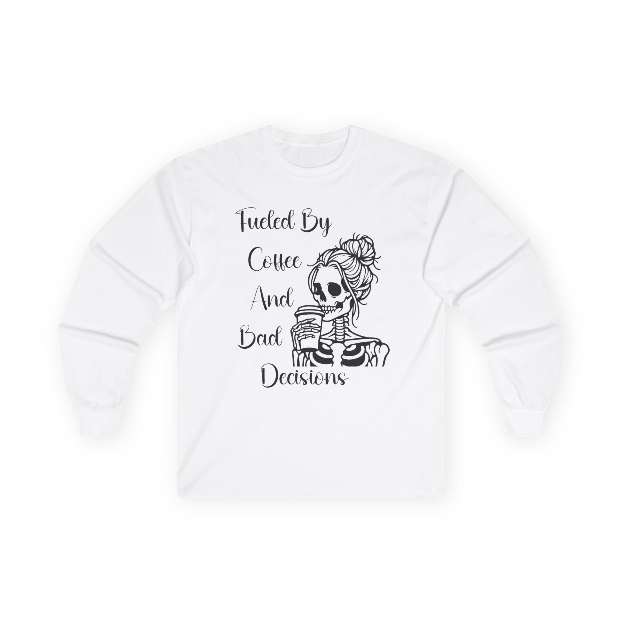 Fueled By Coffee and Bad Decisions - Long Sleeve Tee