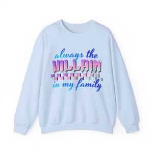 Always The Villain In My Family - Graphic Sweatshirt