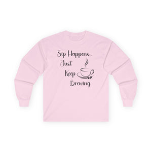 Sip Happens Just Keep Brewing - Long Sleeve Graphic Tee