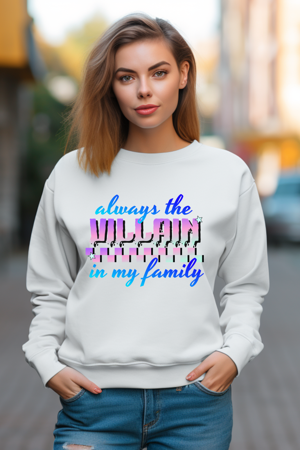 Always The Villain In My Family - Graphic Sweatshirt