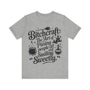 Bitchcraft: The Art of Pissing People Off and Smiling Sweetly Tee