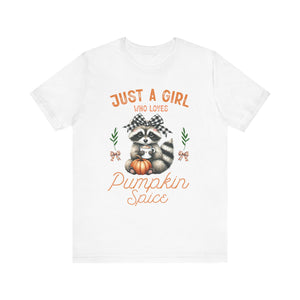 Just A Girl Who Loves Pumpkin Spice - Graphic Tee