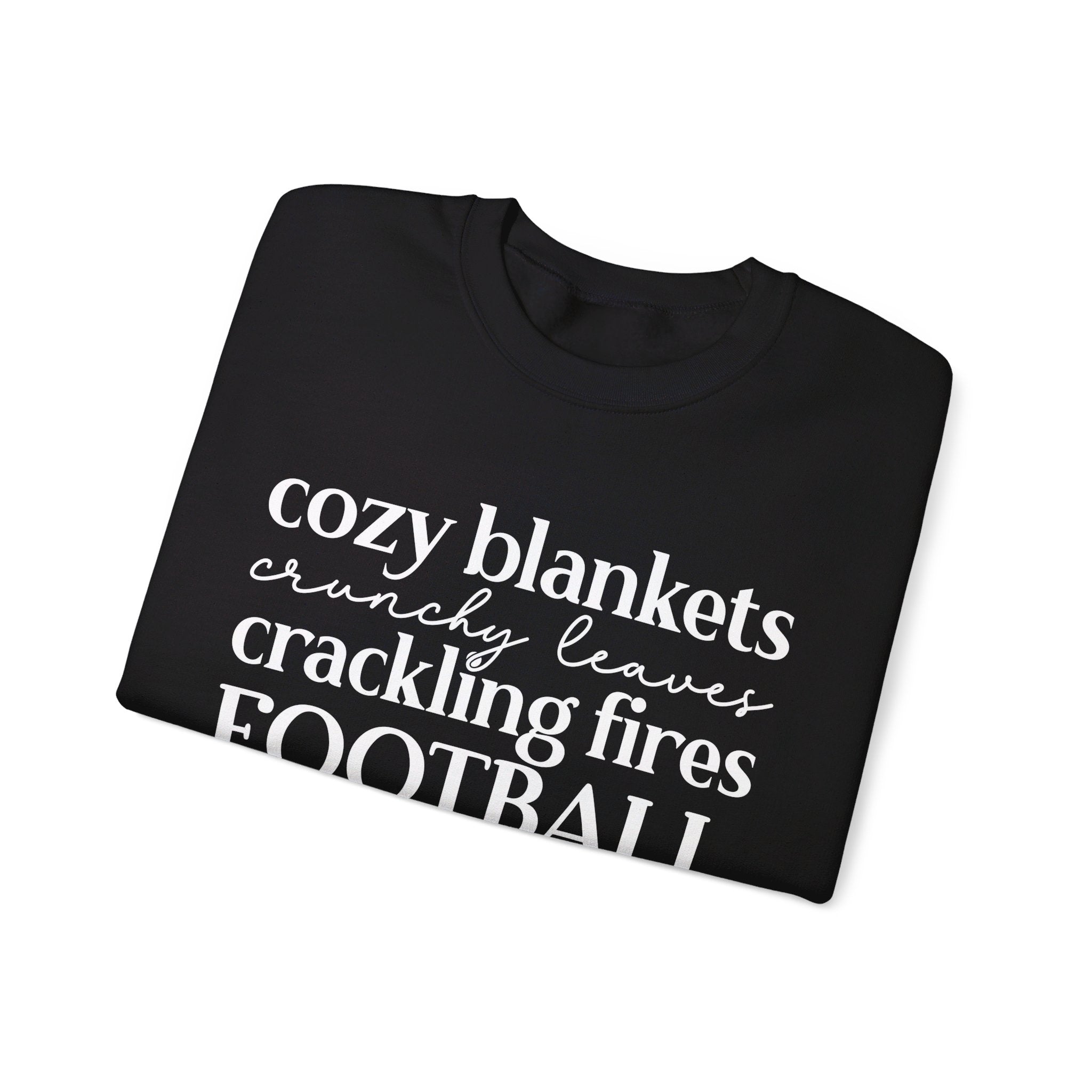 Cozy Blankets Crunchy Leaves Crackling Fires Football - Sweatshirt