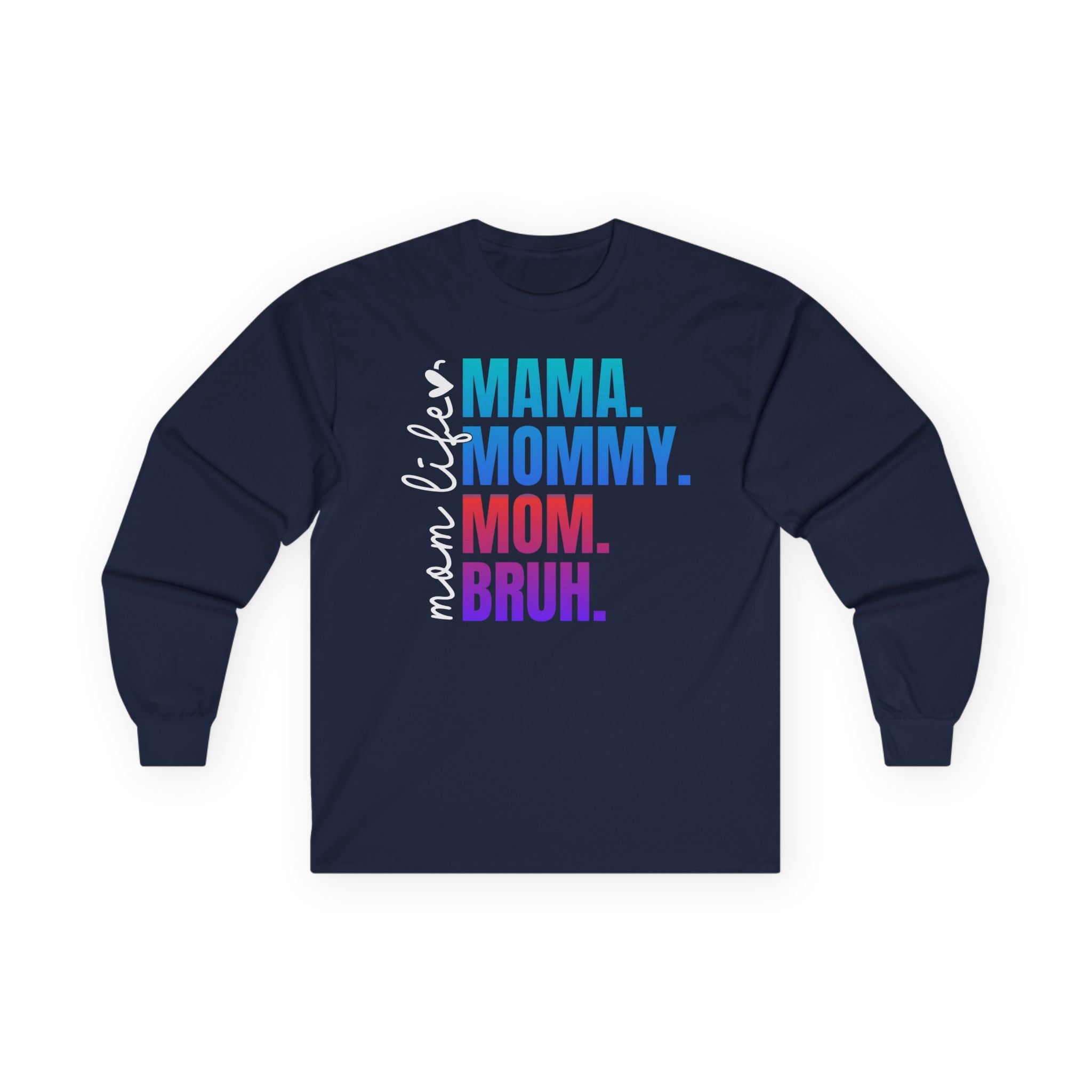 Mama Mommy Mom Bruh Long Sleeve Tee