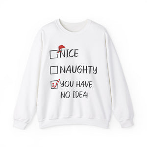 Nice Naught You Have No Idea - Graphic Sweatshirt