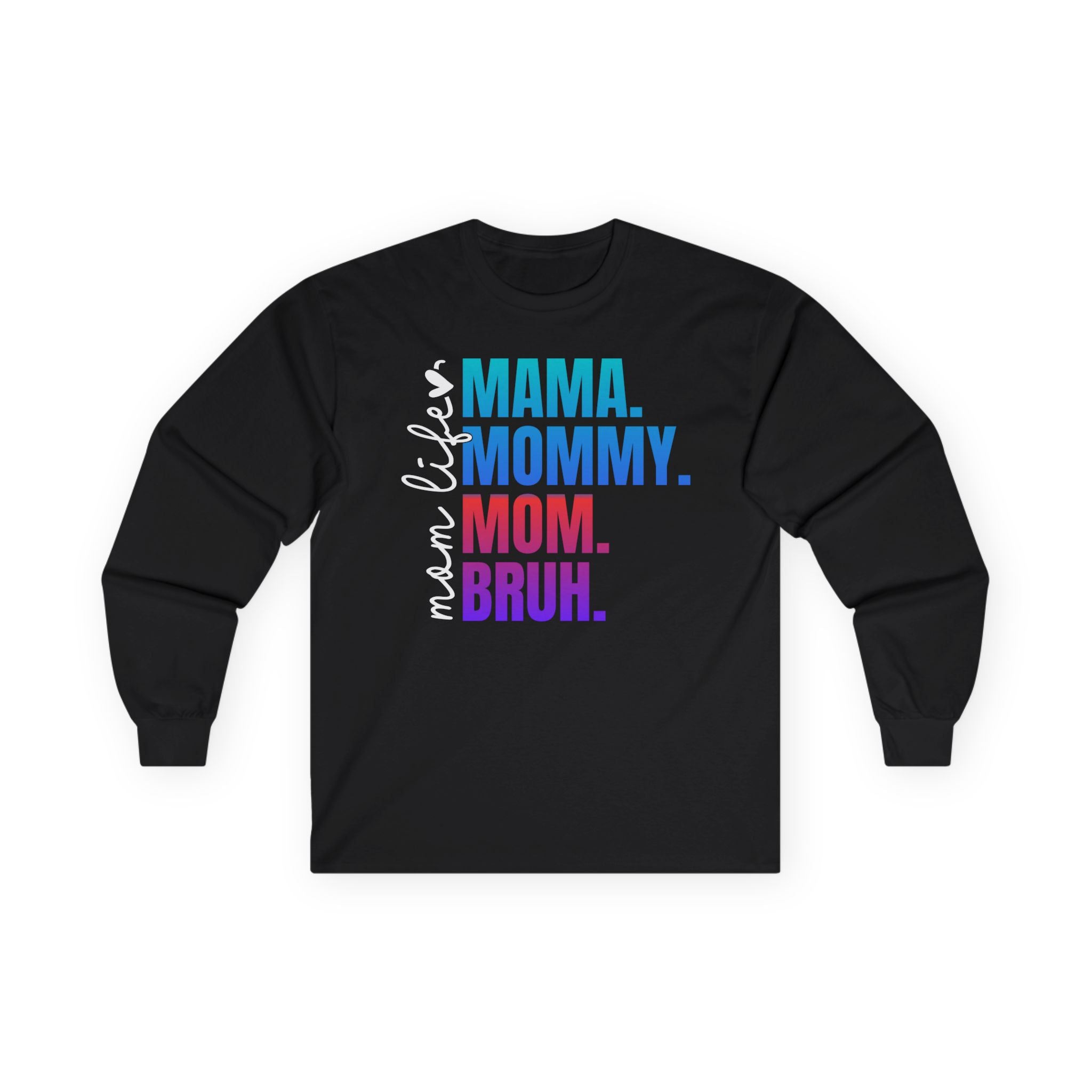 Mama Mommy Mom Bruh Long Sleeve Tee