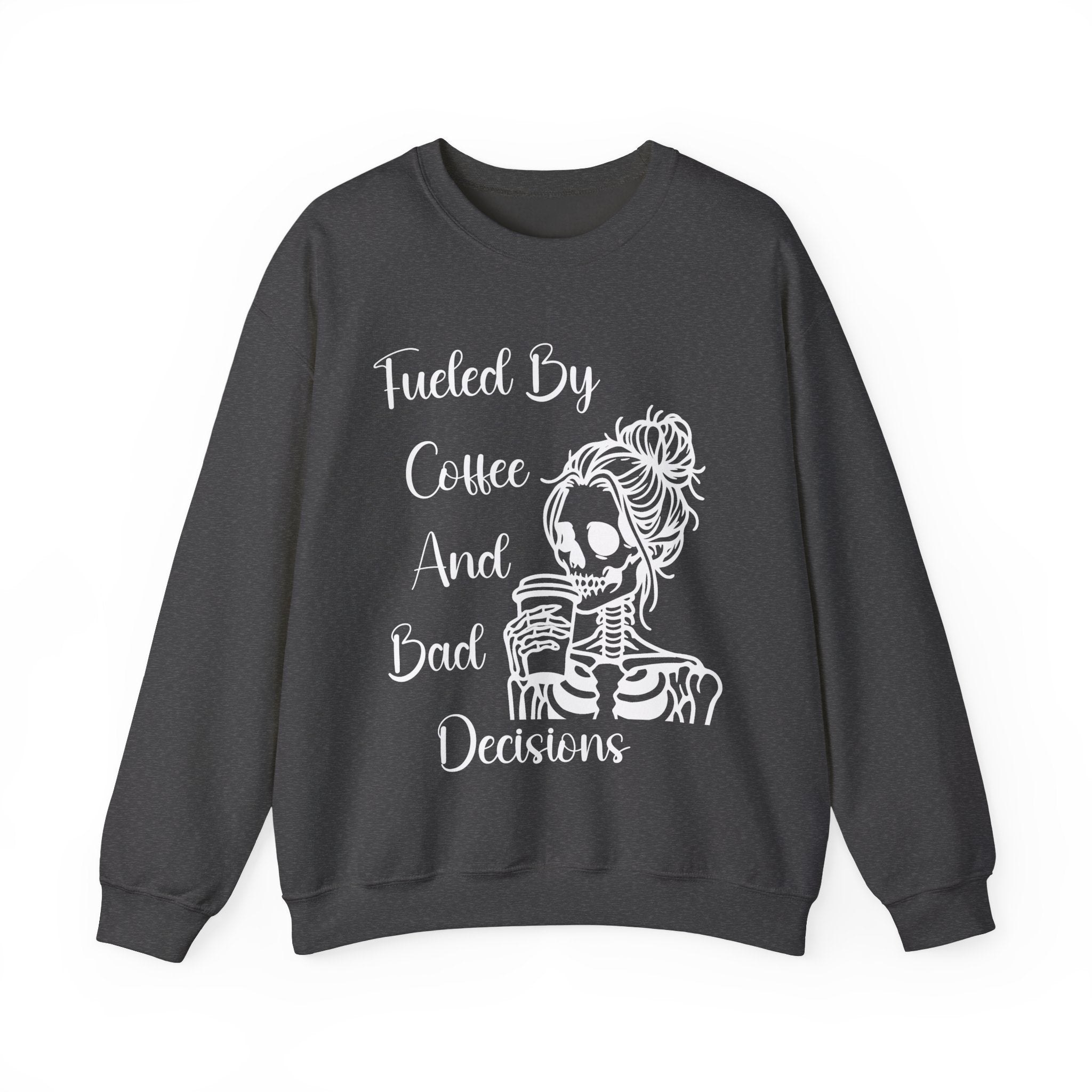 Fueled By Coffee and Bad Decisions - Graphic Sweatshirt
