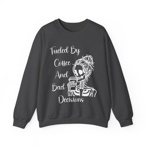 Fueled By Coffee and Bad Decisions - Graphic Sweatshirt