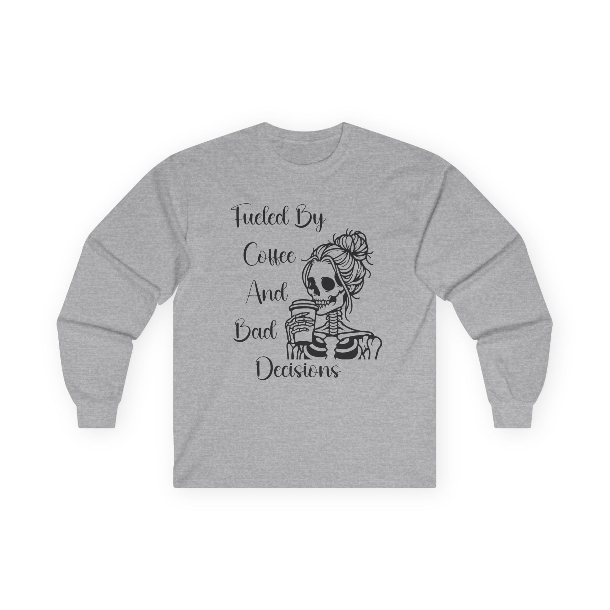 Fueled By Coffee and Bad Decisions - Long Sleeve Tee