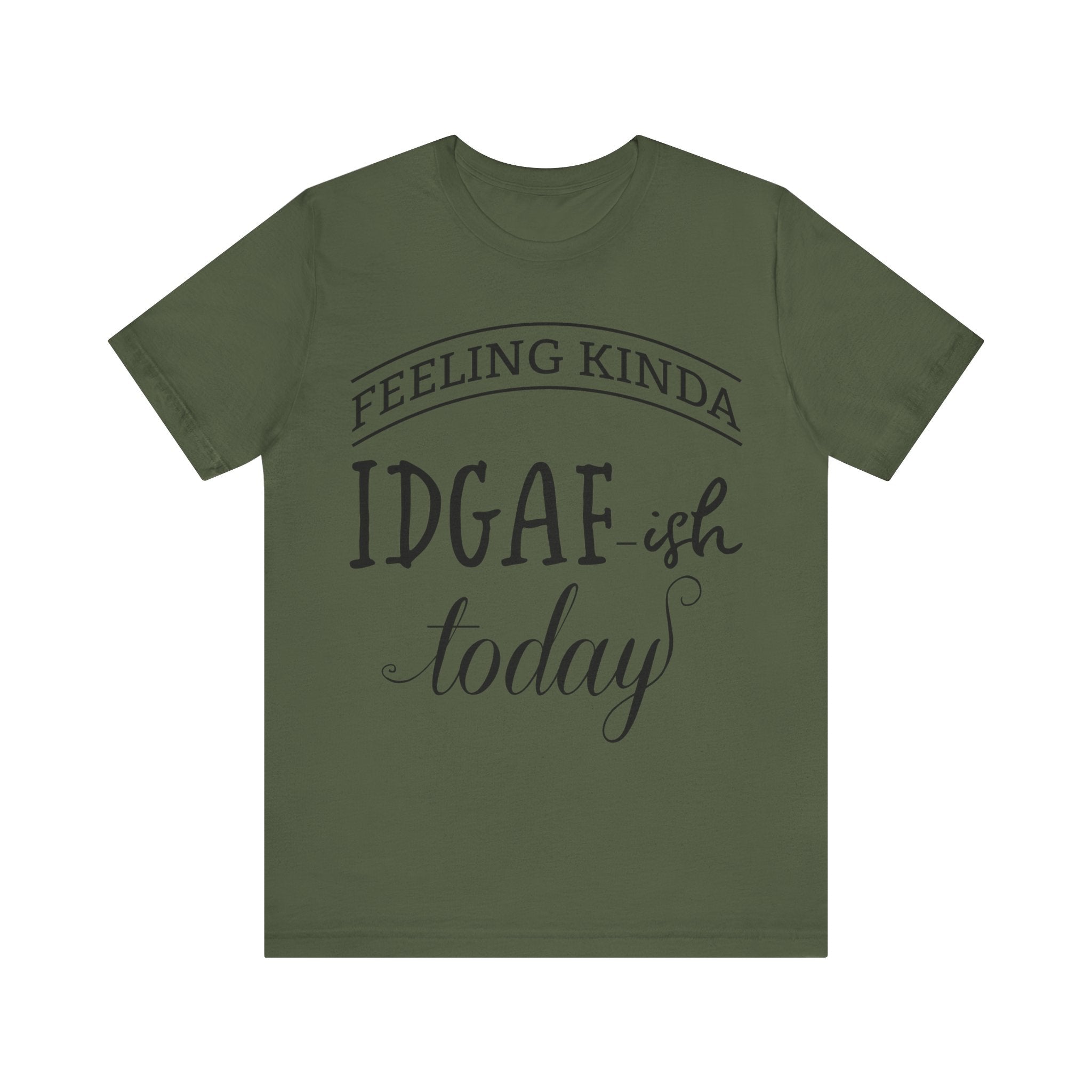 Feeling Kinda IDGAish - Graphic Tee