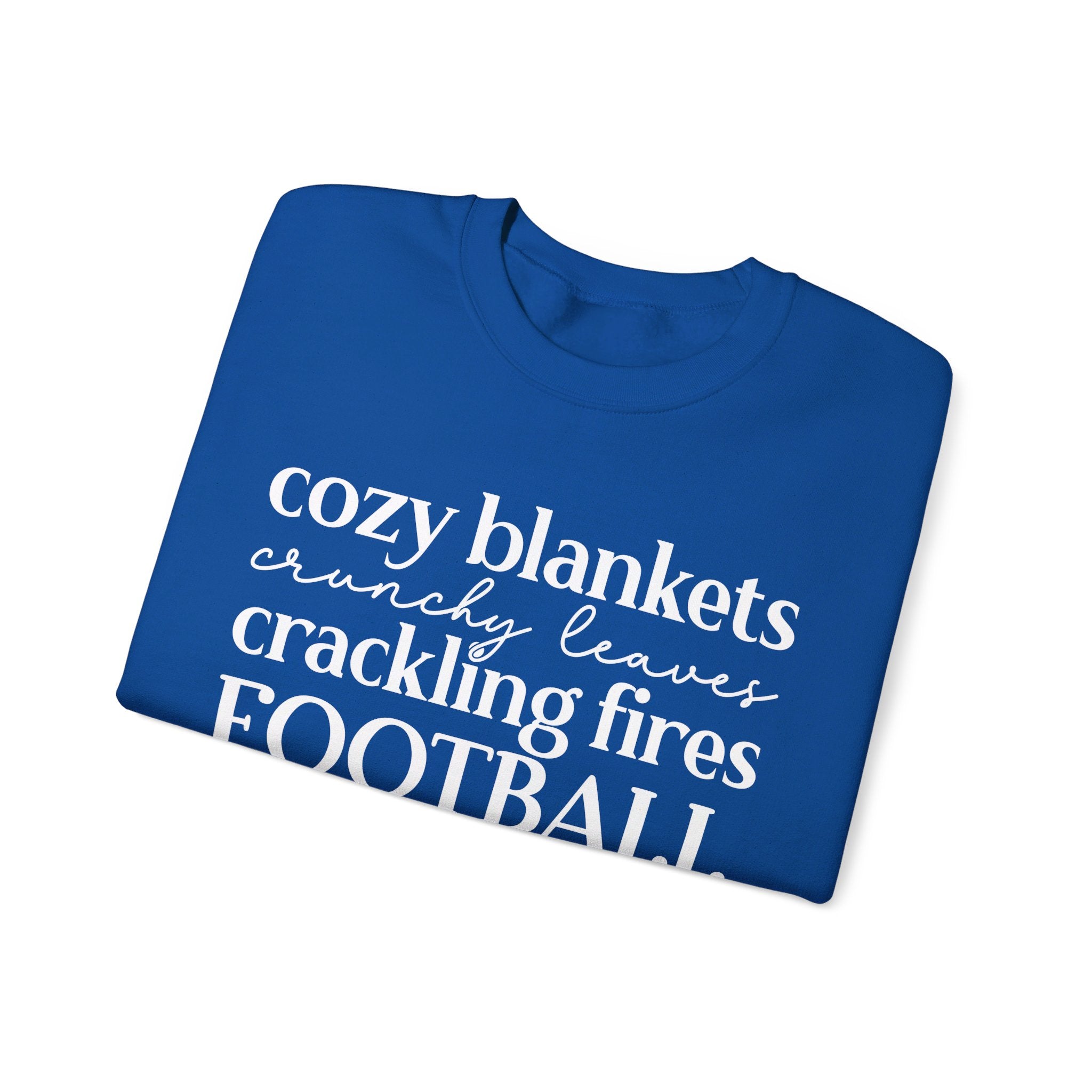 Cozy Blankets Crunchy Leaves Crackling Fires Football - Sweatshirt