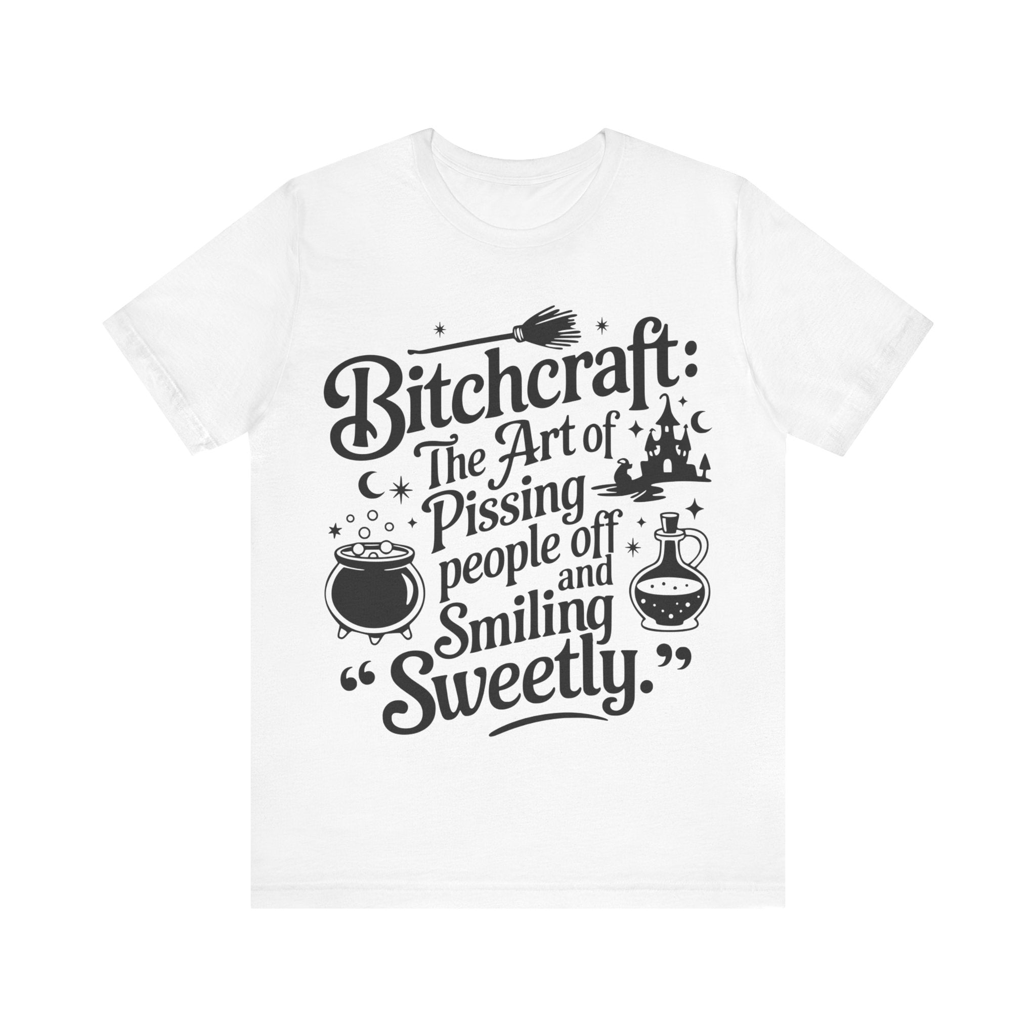 Bitchcraft: The Art of Pissing People Off and Smiling Sweetly Tee