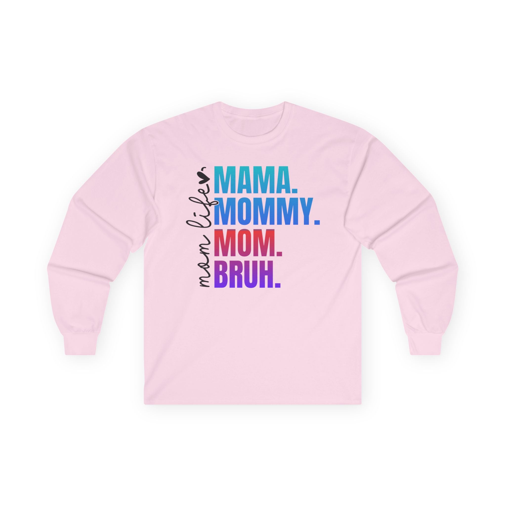 Mama Mommy Mom Bruh Long Sleeve Tee