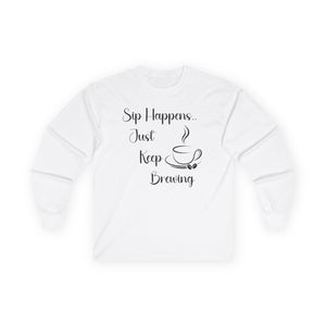 Sip Happens Just Keep Brewing - Long Sleeve Graphic Tee