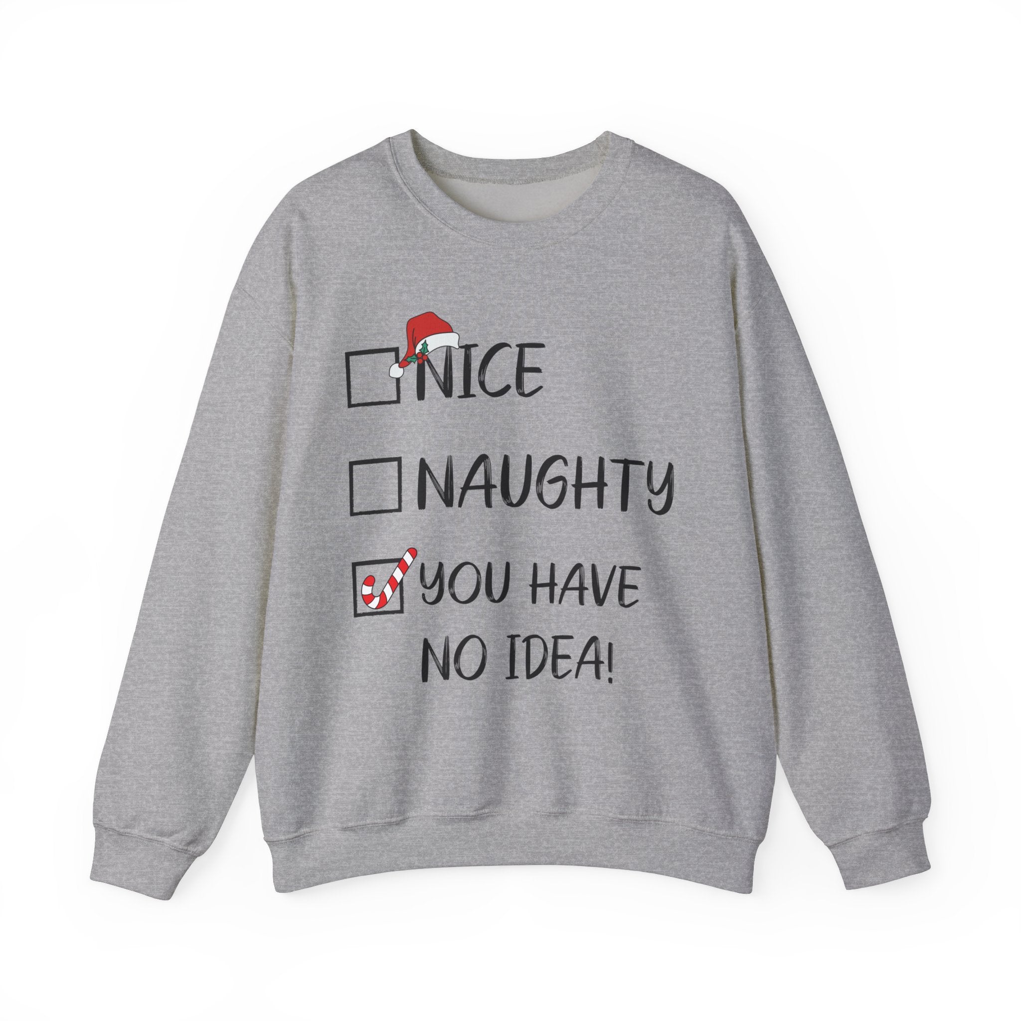 Nice Naught You Have No Idea - Graphic Sweatshirt