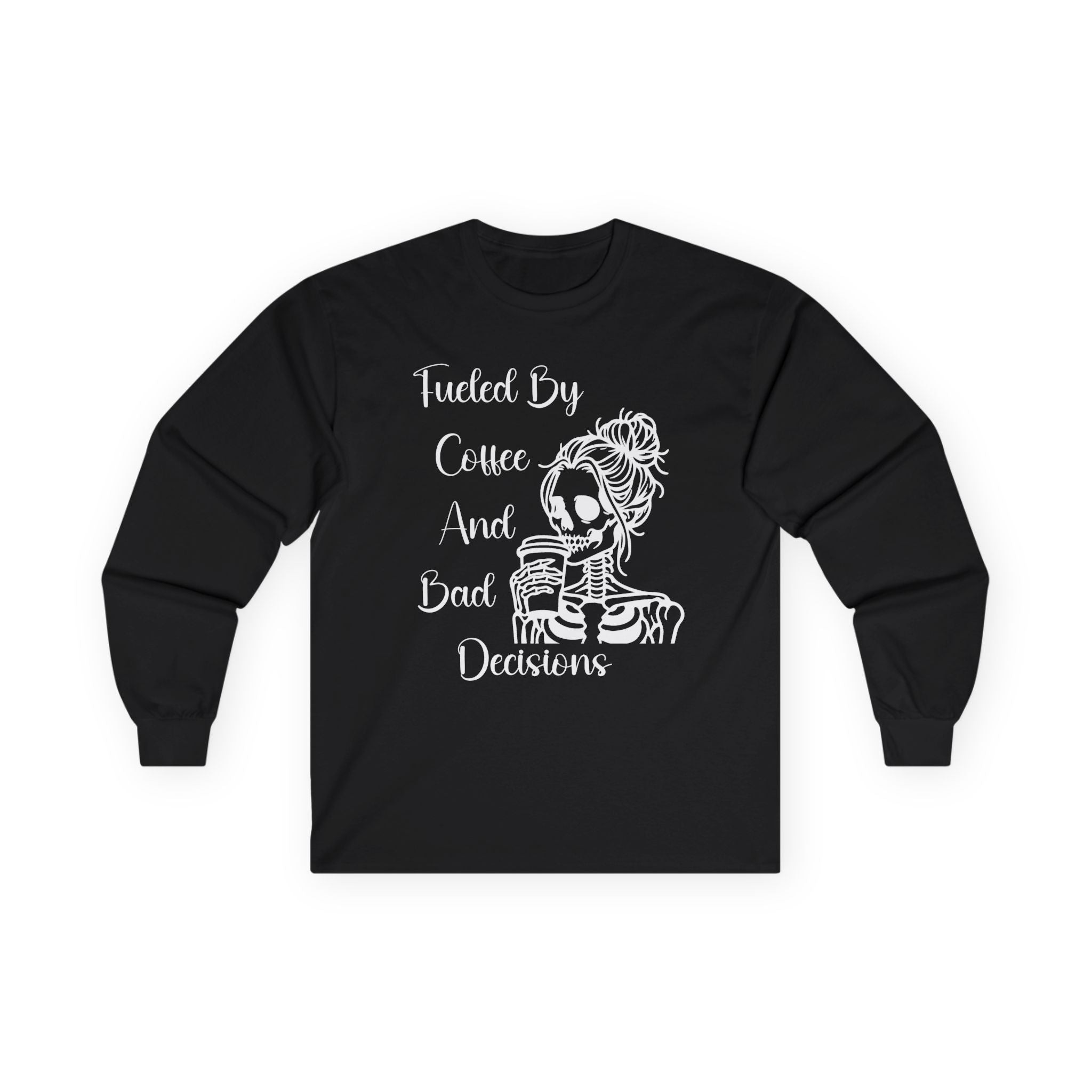 Fueled By Coffee and Bad Decisions - Long Sleeve Tee