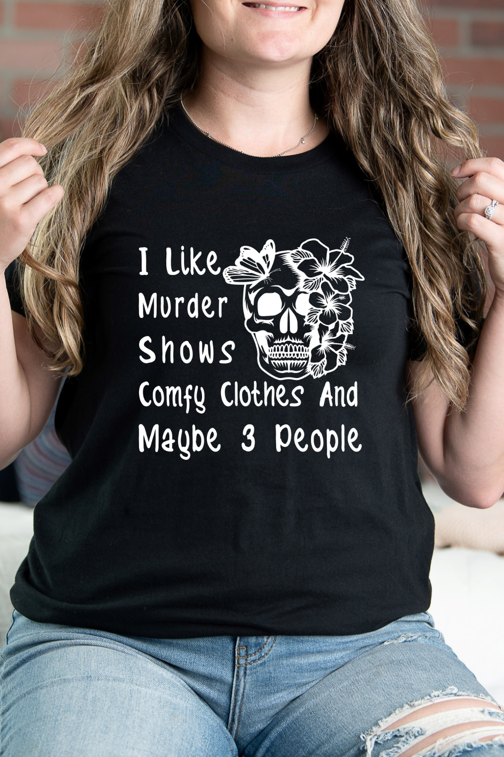 I Like Murder Shows Comfy Clothes and Maybe 3 People Graphic Tee -  Style 4