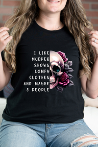 I Like Murder Shows Comfy Clothes and Maybe 3 People Graphic Tee