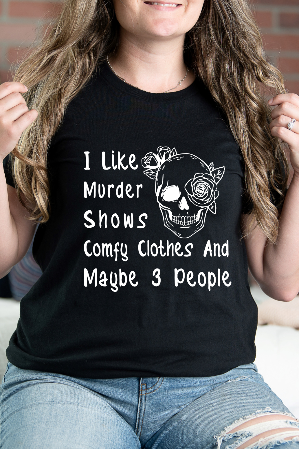 I Like Murder Shows Comfy Clothes and Maybe 3 People Graphic Tee -  Style 1