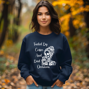 Fueled By Coffee and Bad Decisions - Graphic Sweatshirt
