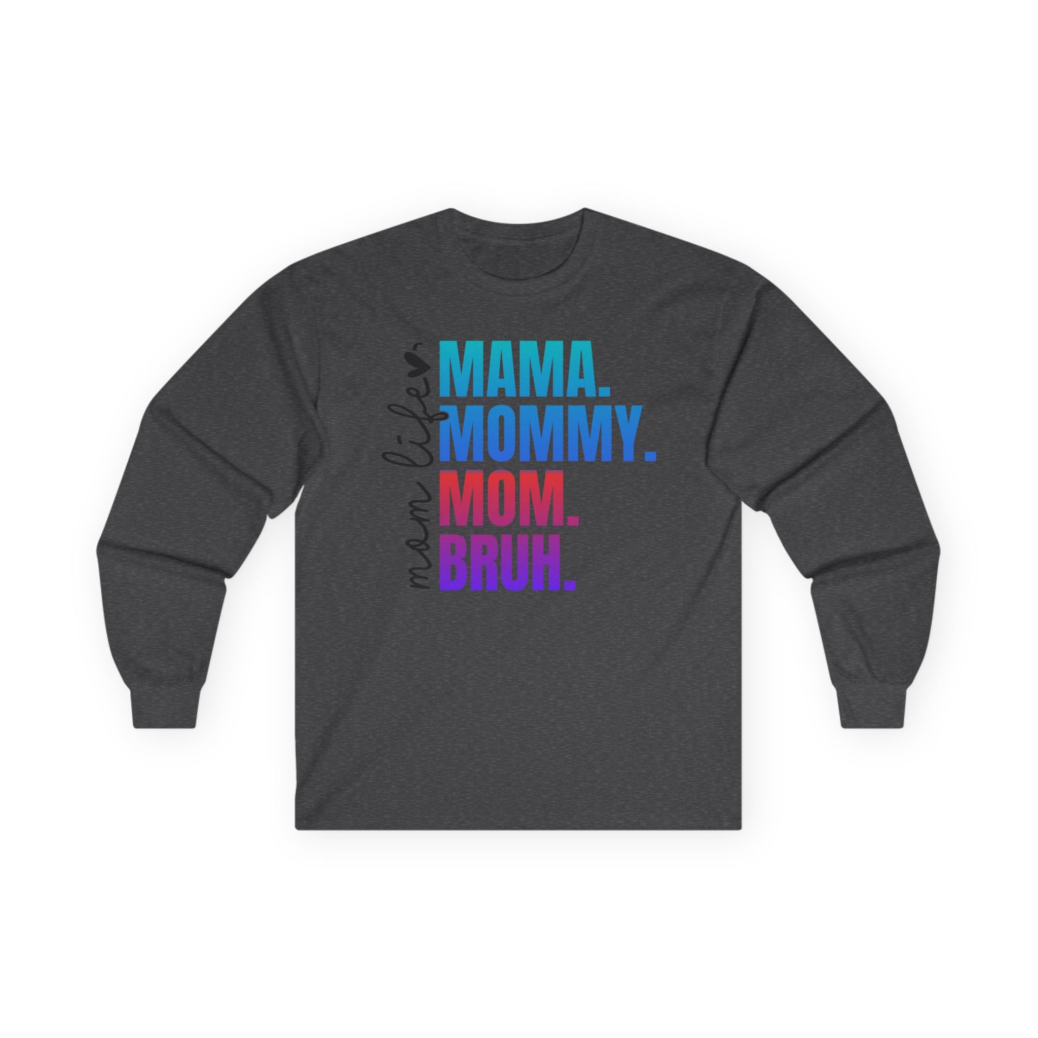 Mama Mommy Mom Bruh Long Sleeve Tee