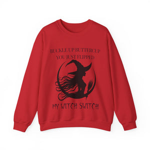 Buckle Up Buttercup, You Just Flipped My Witch Switch - Sweatshirt