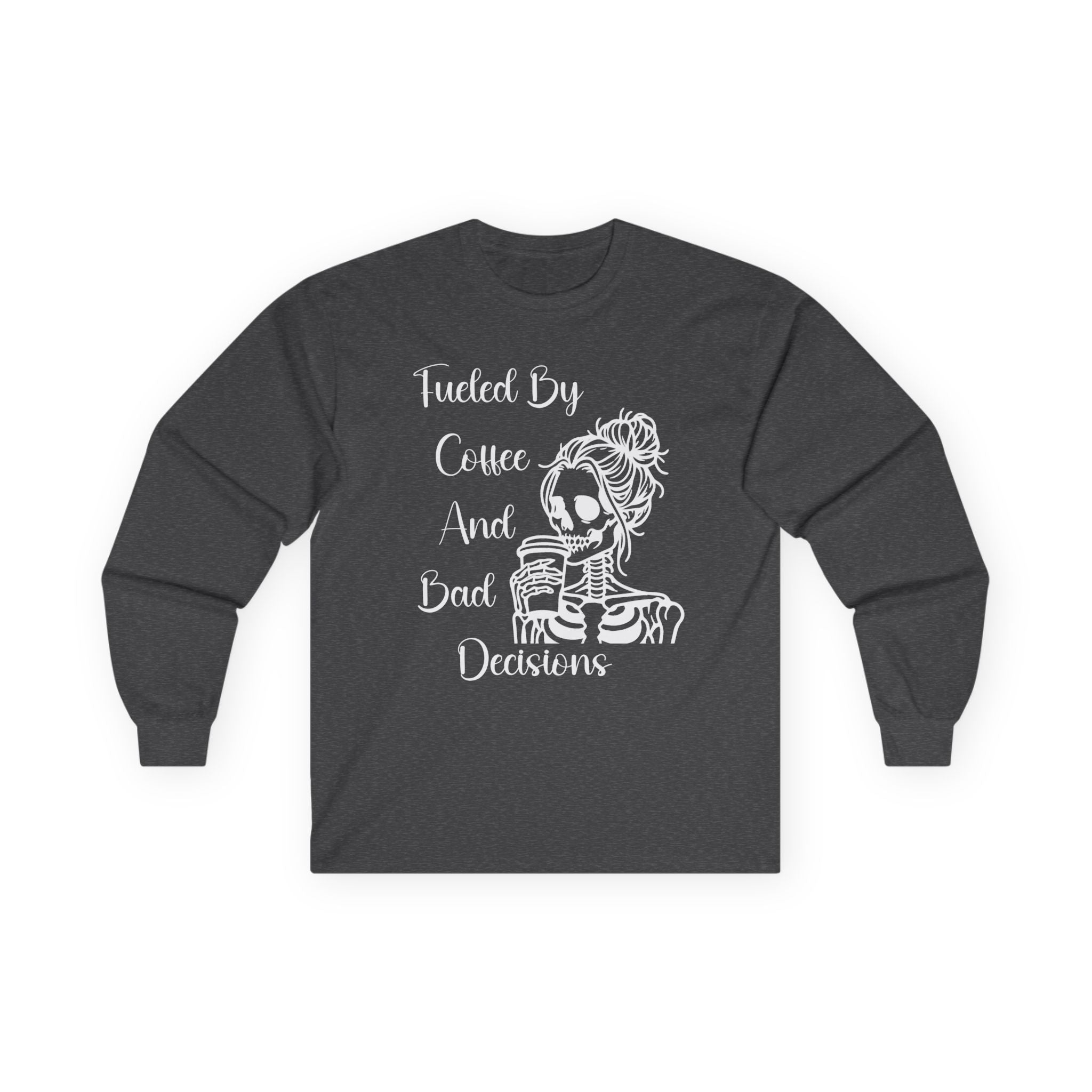 Fueled By Coffee and Bad Decisions - Long Sleeve Tee