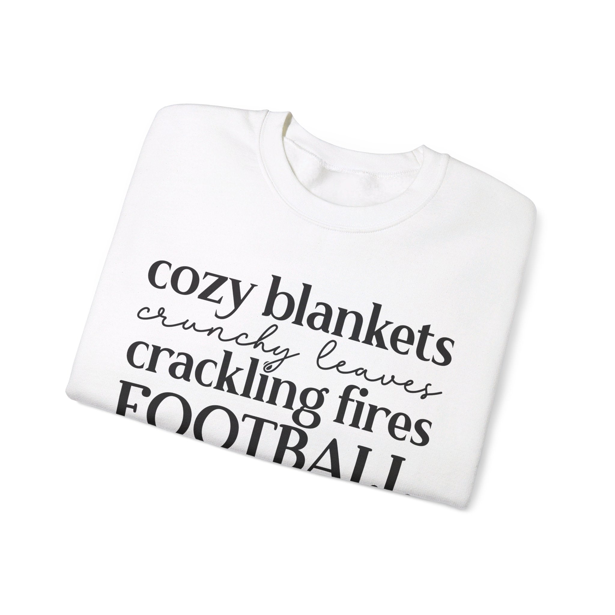 Cozy Blankets Crunchy Leaves Crackling Fires Football - Sweatshirt