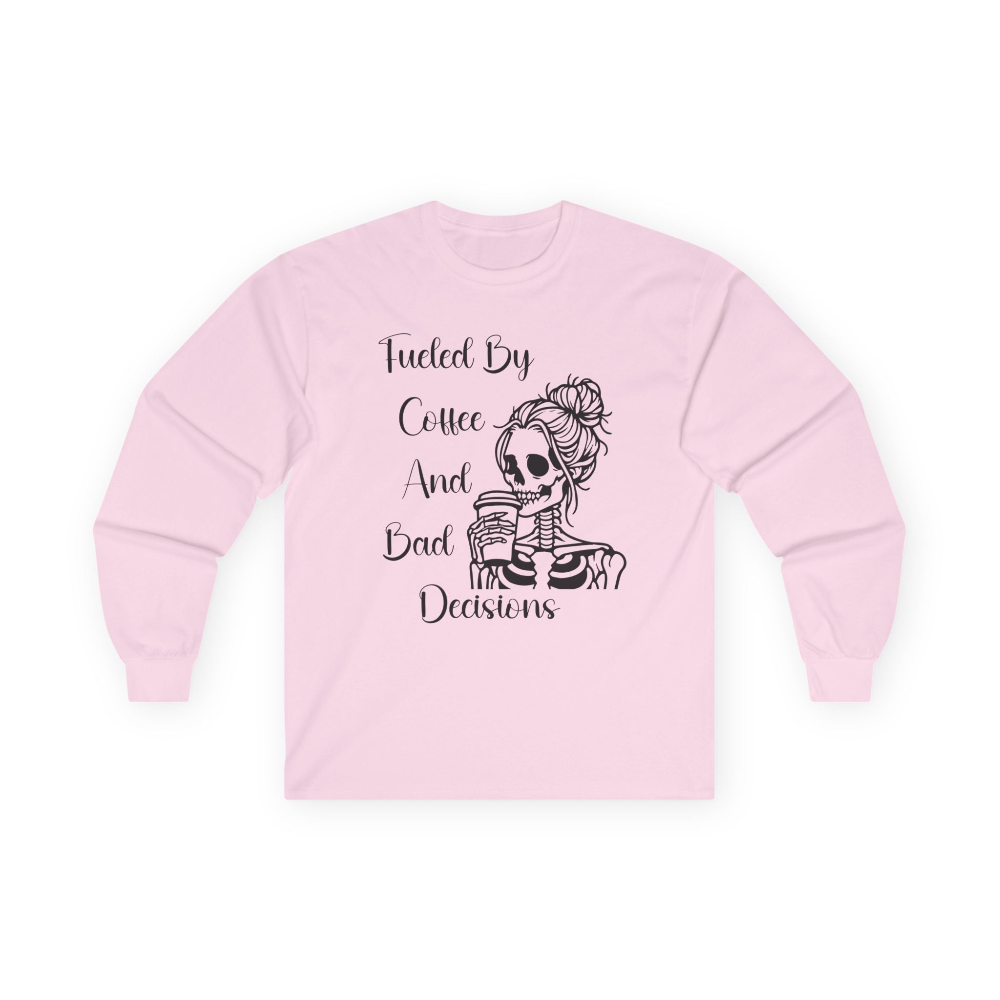 Fueled By Coffee and Bad Decisions - Long Sleeve Tee