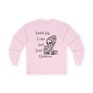 Fueled By Coffee and Bad Decisions - Long Sleeve Tee
