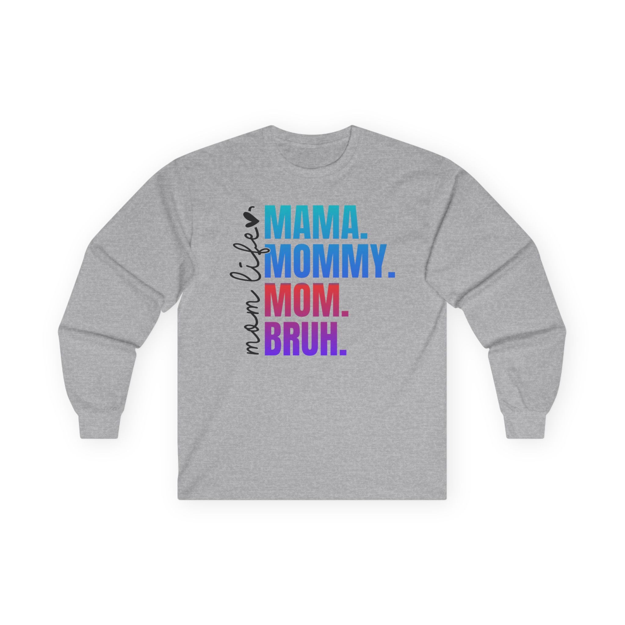 Mama Mommy Mom Bruh Long Sleeve Tee