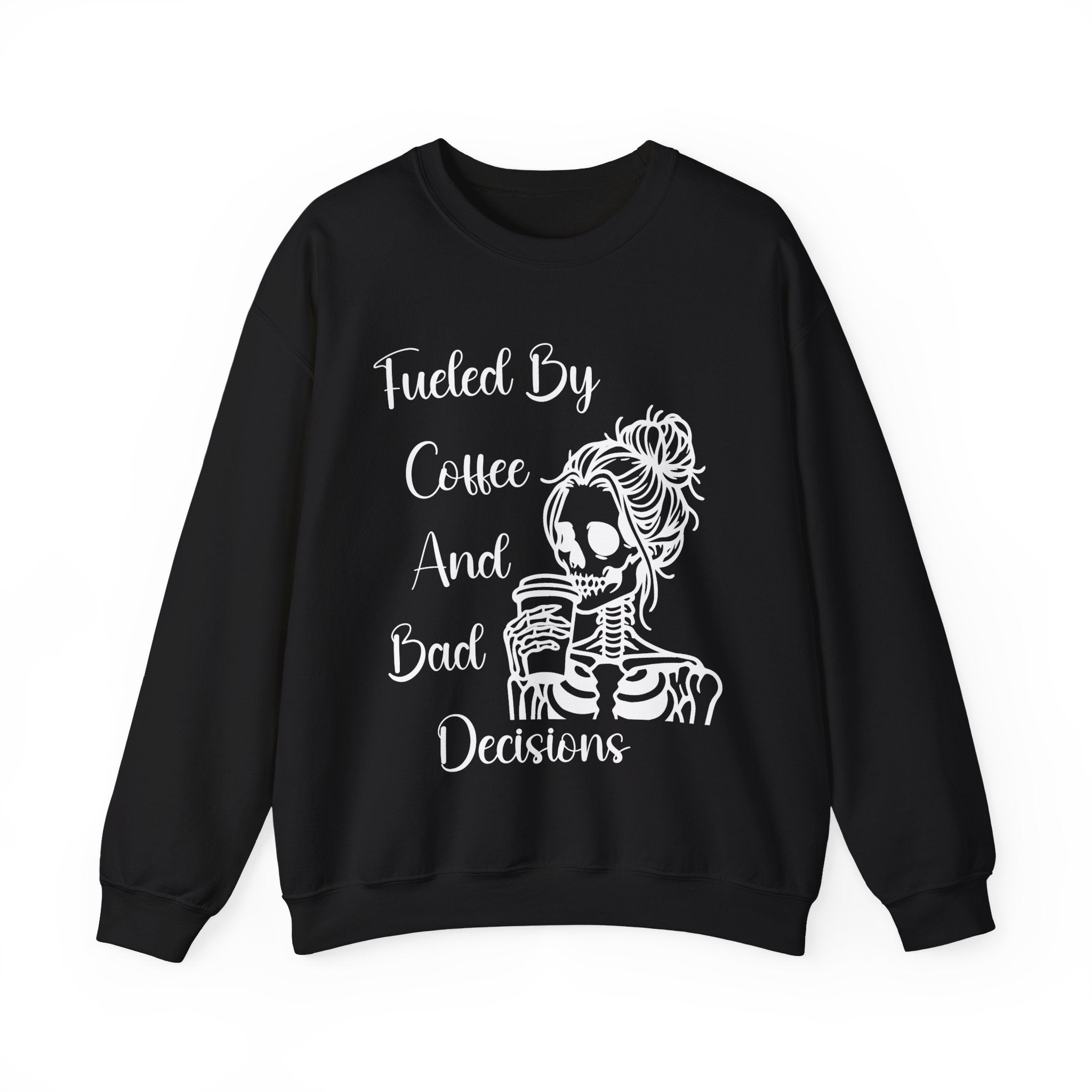 Fueled By Coffee and Bad Decisions - Graphic Sweatshirt