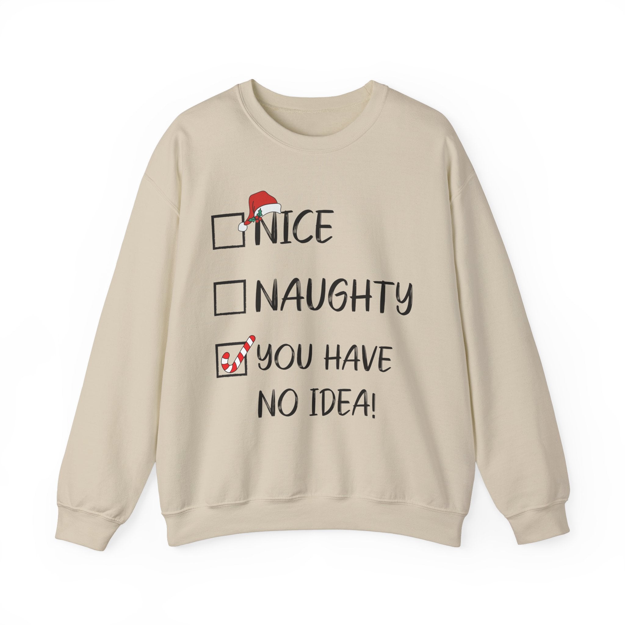 Nice Naught You Have No Idea - Graphic Sweatshirt