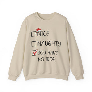 Nice Naught You Have No Idea - Graphic Sweatshirt