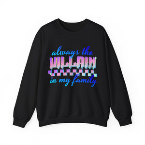 Always The Villain In My Family - Graphic Sweatshirt