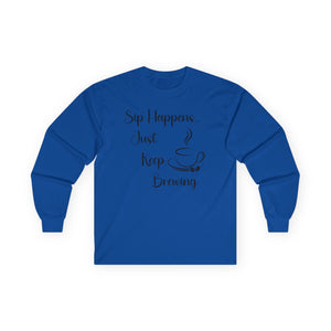 Sip Happens Just Keep Brewing - Long Sleeve Graphic Tee