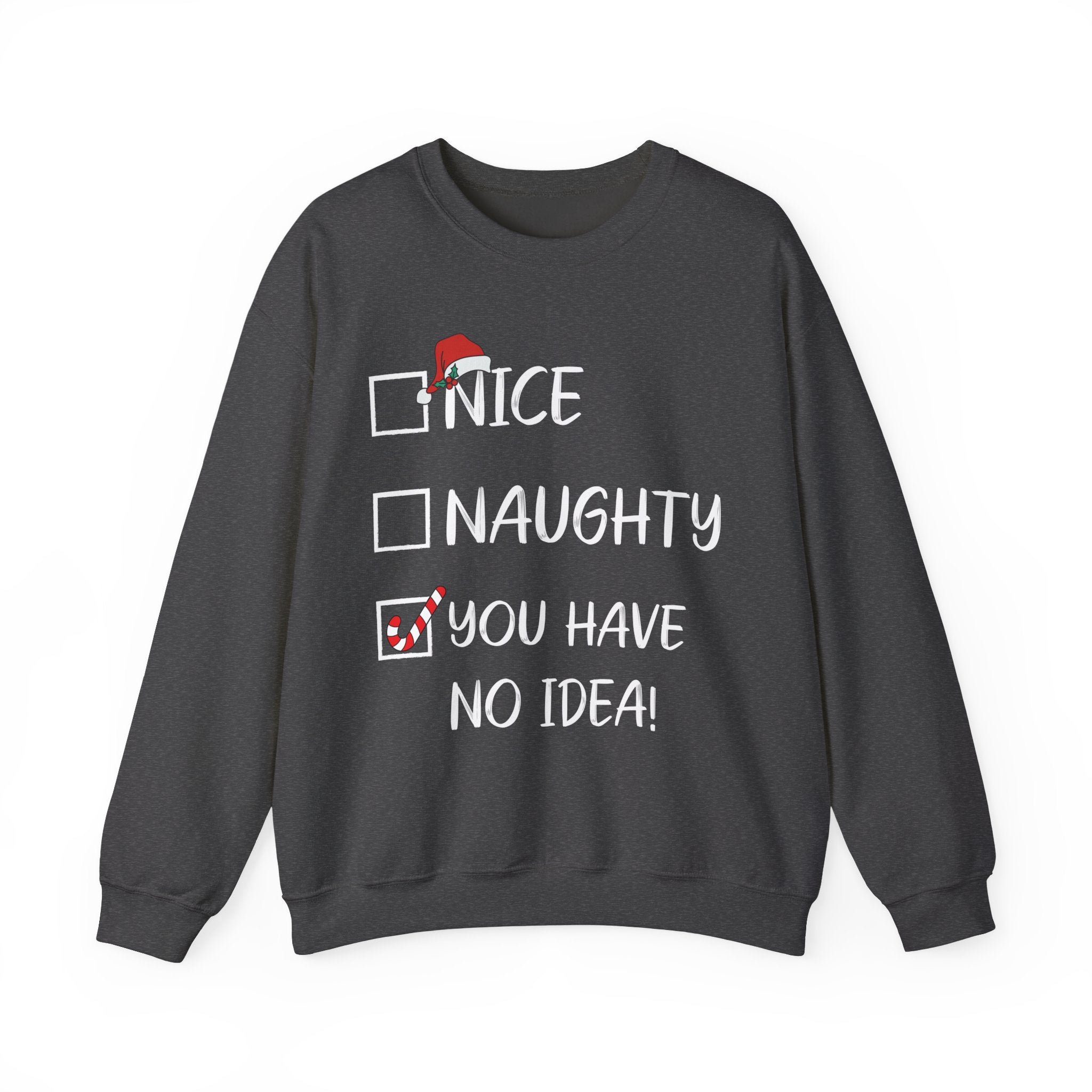 Nice Naught You Have No Idea - Graphic Sweatshirt